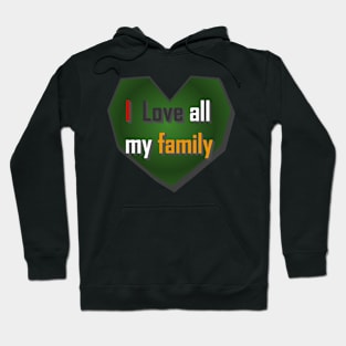 I love all my family Hoodie